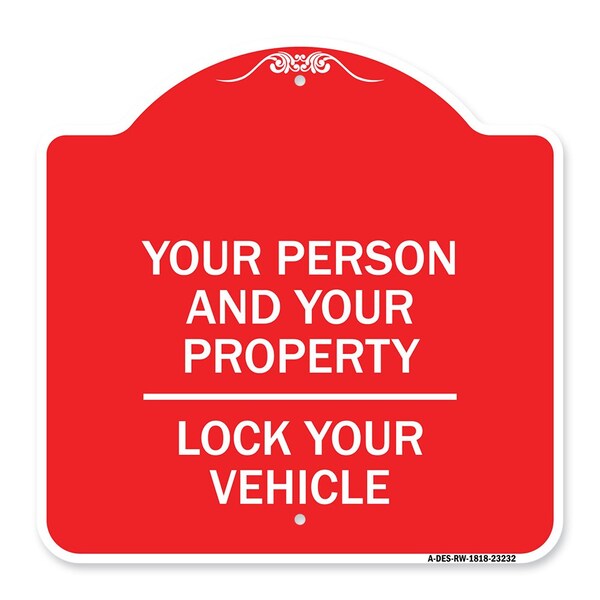 Protect Your Person & Your Property Lock Your Vehicle, Red & White Alum Sign, 18" H, RW-1818-23232